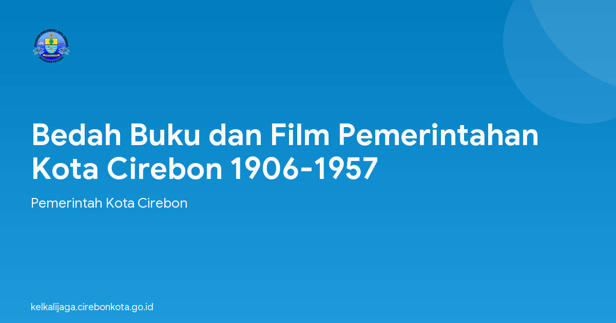 Bedah Buku dan Film Pemerintahan Kota Cirebon 1906-1957