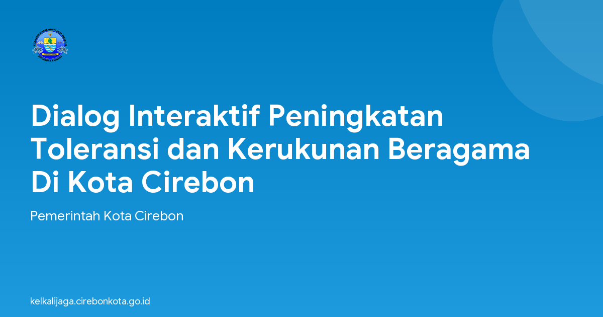 Dialog Interaktif Peningkatan Toleransi dan Kerukunan Beragama Di Kota Cirebon