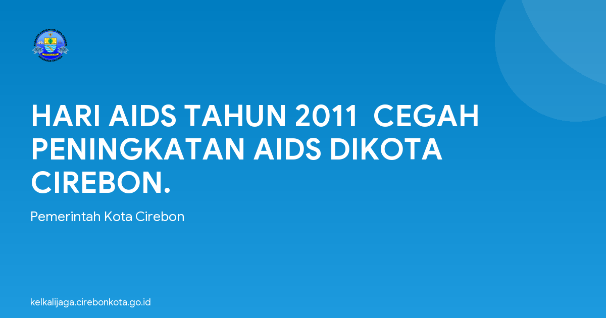 HARI AIDS TAHUN 2011  CEGAH PENINGKATAN AIDS DIKOTA CIREBON.