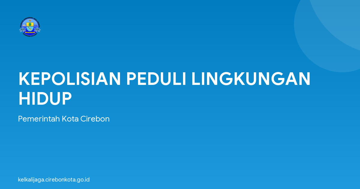 KEPOLISIAN PEDULI LINGKUNGAN HIDUP