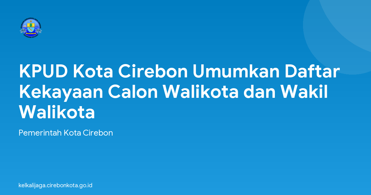 KPUD Kota Cirebon Umumkan Daftar Kekayaan Calon Walikota dan Wakil Walikota