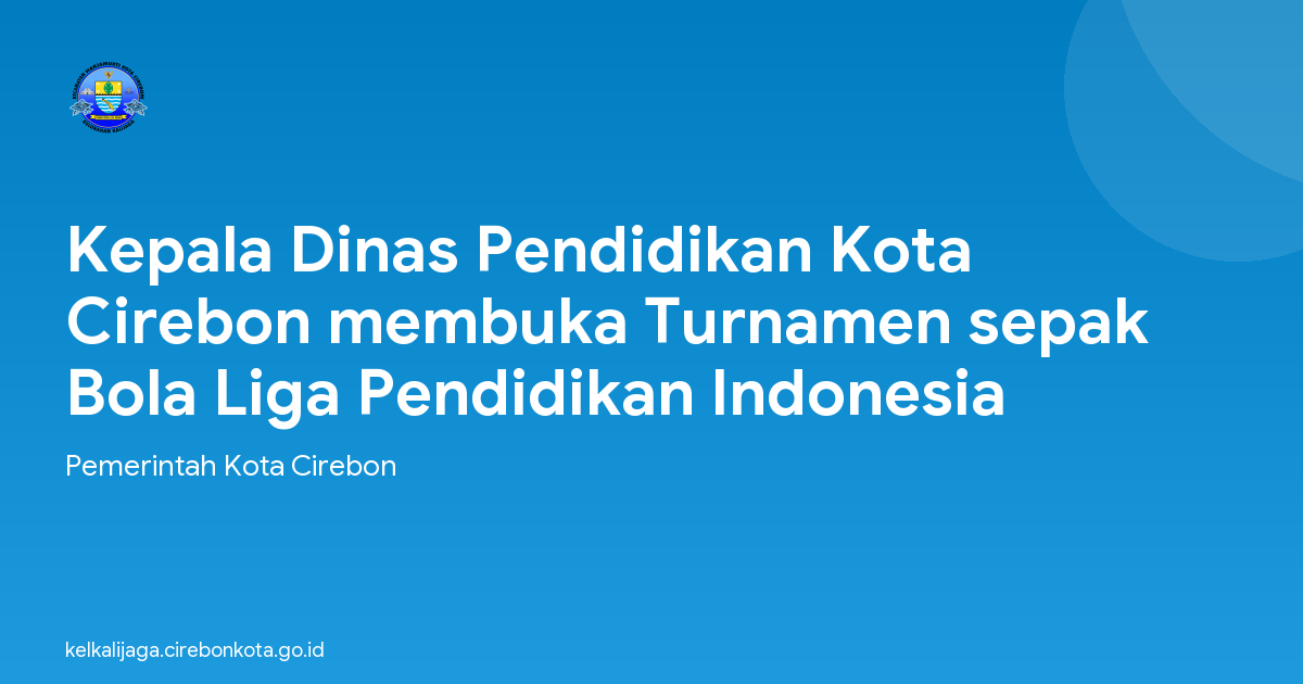 Kepala Dinas Pendidikan Kota Cirebon membuka Turnamen sepak Bola Liga Pendidikan Indonesia