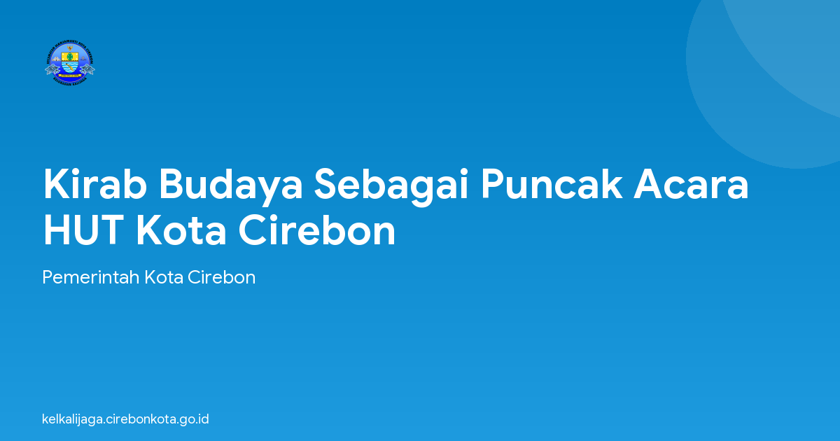 Kirab Budaya Sebagai Puncak Acara HUT Kota Cirebon