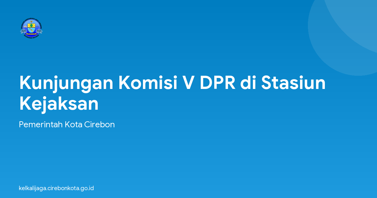 Kunjungan Komisi V DPR di Stasiun Kejaksan