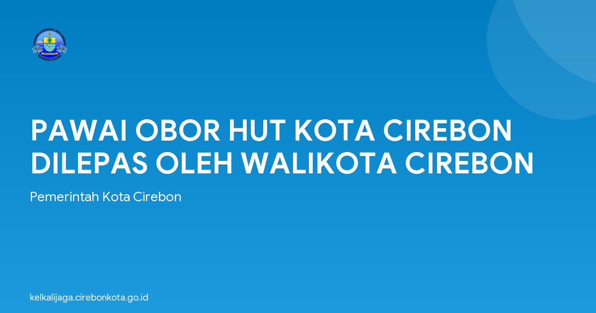 PAWAI OBOR HUT KOTA CIREBON DILEPAS OLEH WALIKOTA CIREBON