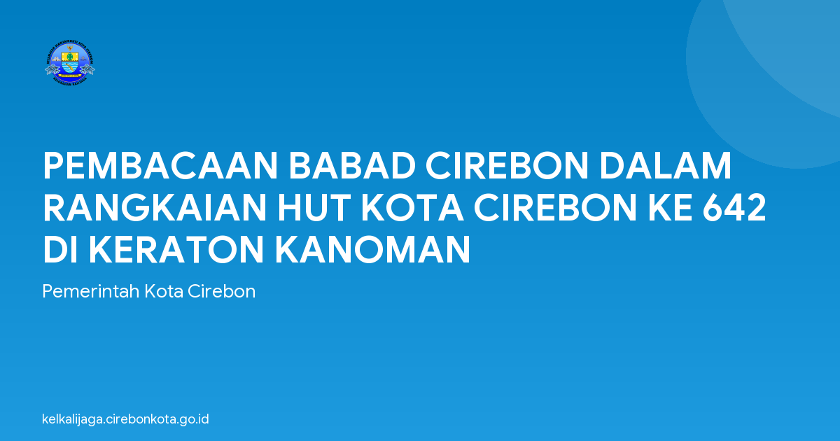 PEMBACAAN BABAD CIREBON DALAM RANGKAIAN HUT KOTA CIREBON KE 642 DI KERATON KANOMAN