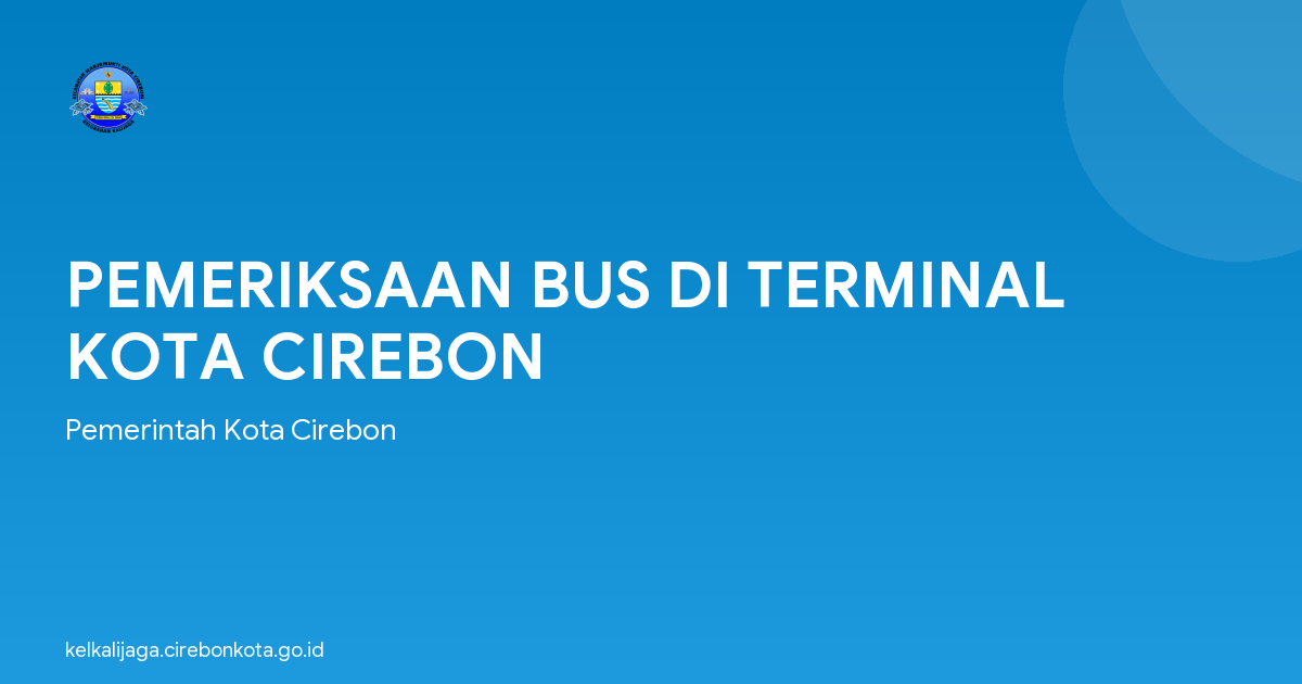 PEMERIKSAAN BUS DI TERMINAL KOTA CIREBON