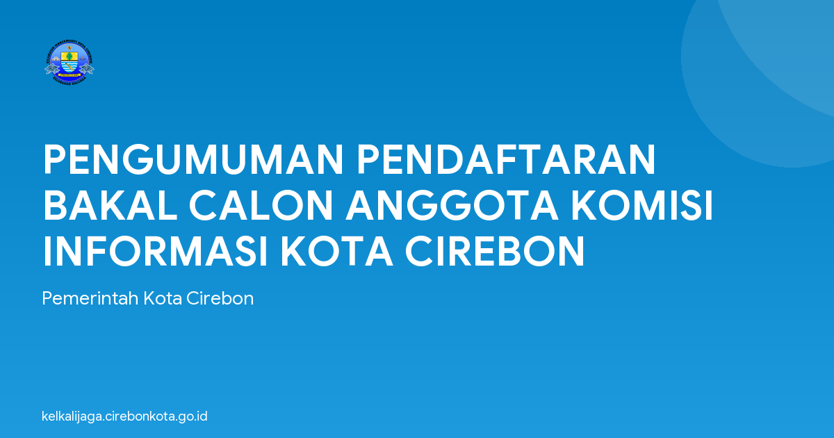 PENGUMUMAN PENDAFTARAN BAKAL CALON ANGGOTA KOMISI INFORMASI KOTA CIREBON
