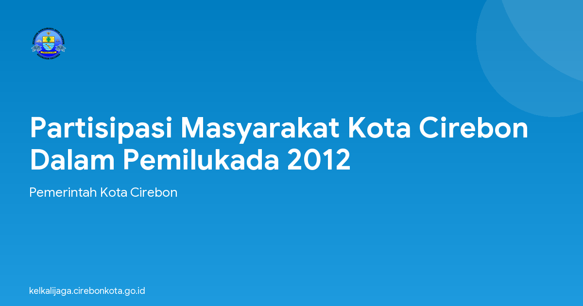 Partisipasi Masyarakat Kota Cirebon Dalam Pemilukada 2012