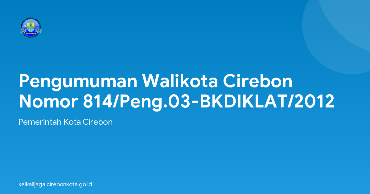 Pengumuman Walikota Cirebon Nomor 814/Peng.03-BKDIKLAT/2012
