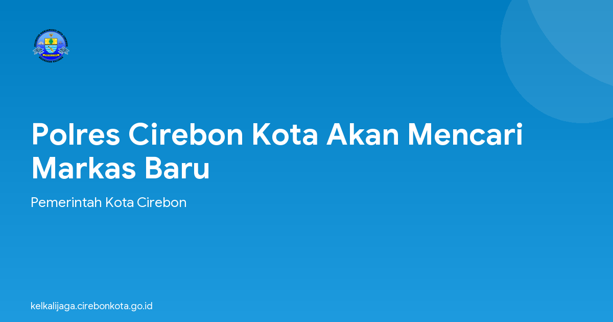 Polres Cirebon Kota Akan Mencari Markas Baru