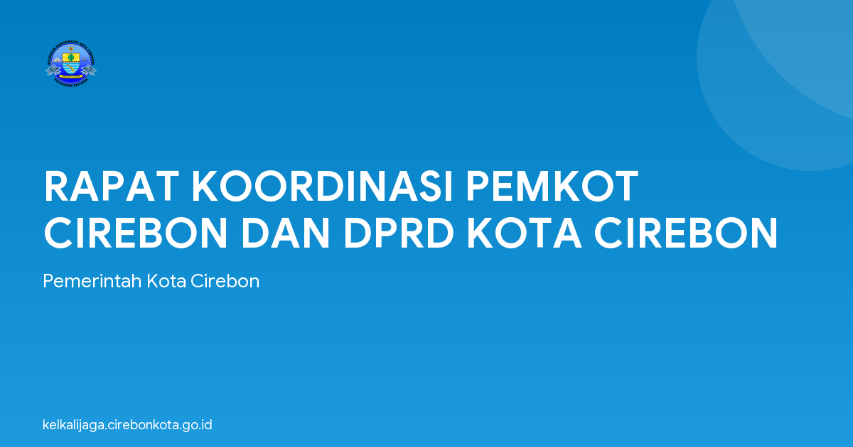 RAPAT KOORDINASI PEMKOT CIREBON DAN DPRD KOTA CIREBON