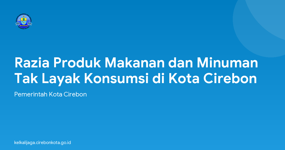 Razia Produk Makanan dan Minuman Tak Layak Konsumsi di Kota Cirebon