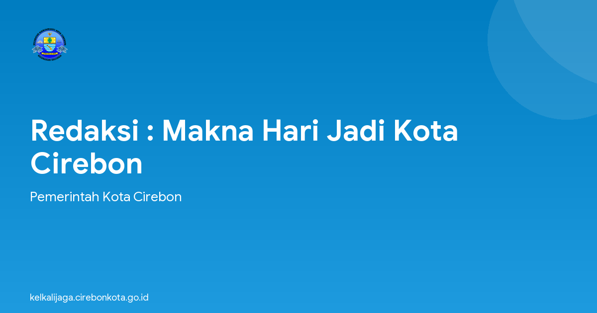 Redaksi : Makna Hari Jadi Kota Cirebon