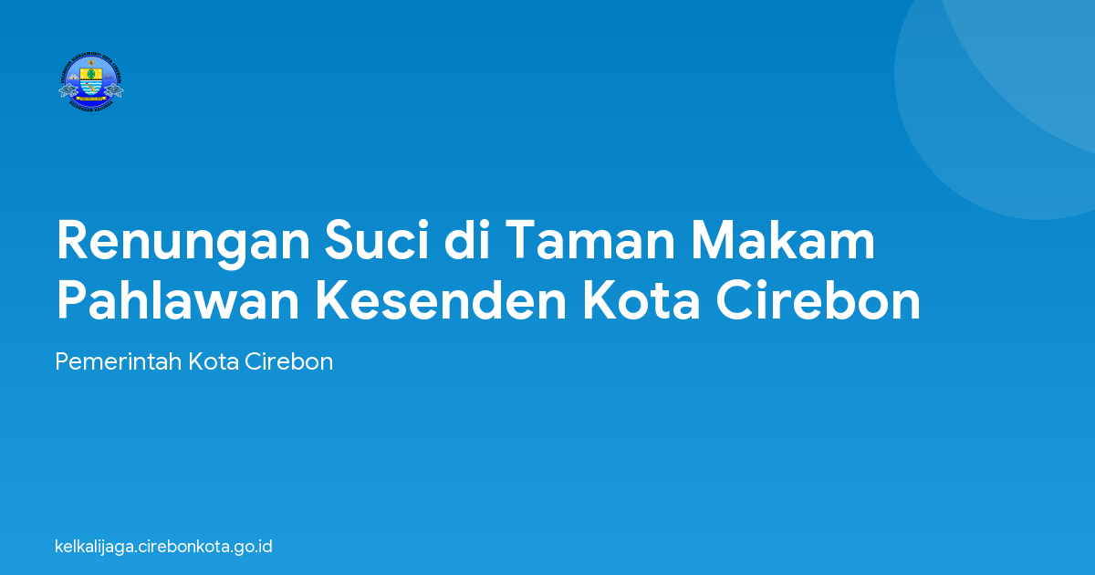 Renungan Suci di Taman Makam Pahlawan Kesenden Kota Cirebon