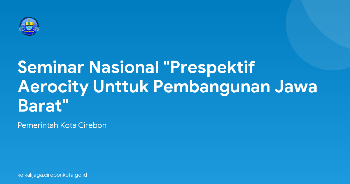 Seminar Nasional "Prespektif Aerocity Unttuk Pembangunan Jawa Barat"
