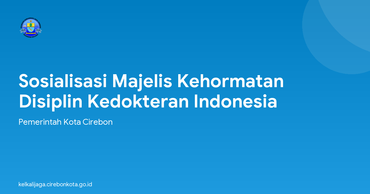 Sosialisasi Majelis Kehormatan Disiplin Kedokteran Indonesia