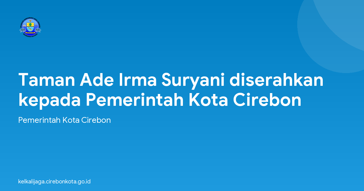 Taman Ade Irma Suryani diserahkan kepada Pemerintah Kota Cirebon