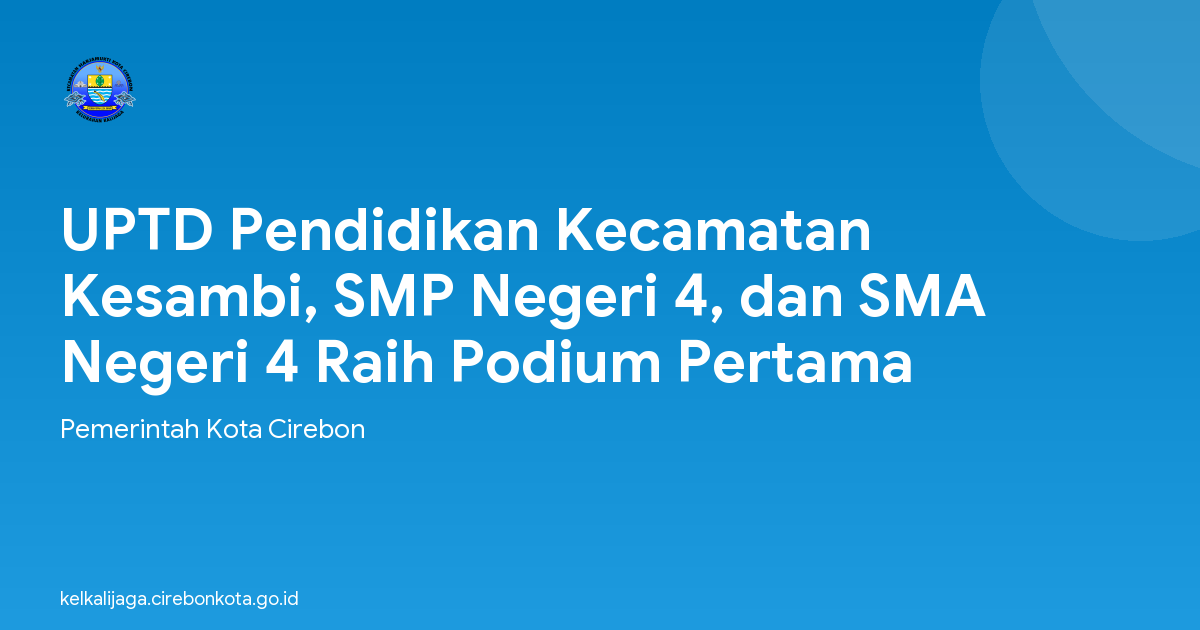 UPTD Pendidikan Kecamatan Kesambi, SMP Negeri 4, dan SMA Negeri 4 Raih Podium Pertama