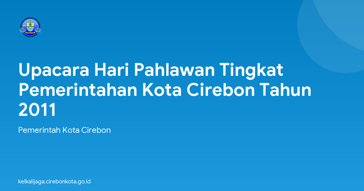 Upacara Hari Pahlawan Tingkat Pemerintahan Kota Cirebon Tahun 2011