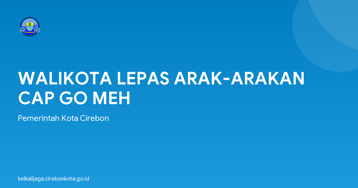 WALIKOTA LEPAS ARAK-ARAKAN CAP GO MEH