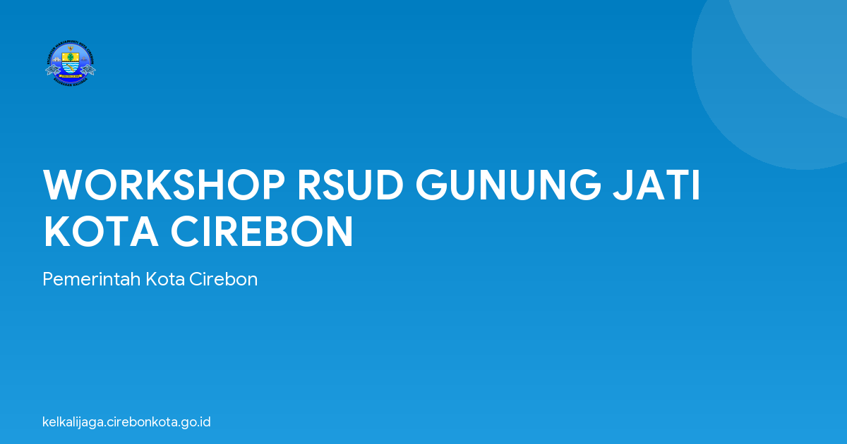 WORKSHOP RSUD GUNUNG JATI KOTA CIREBON