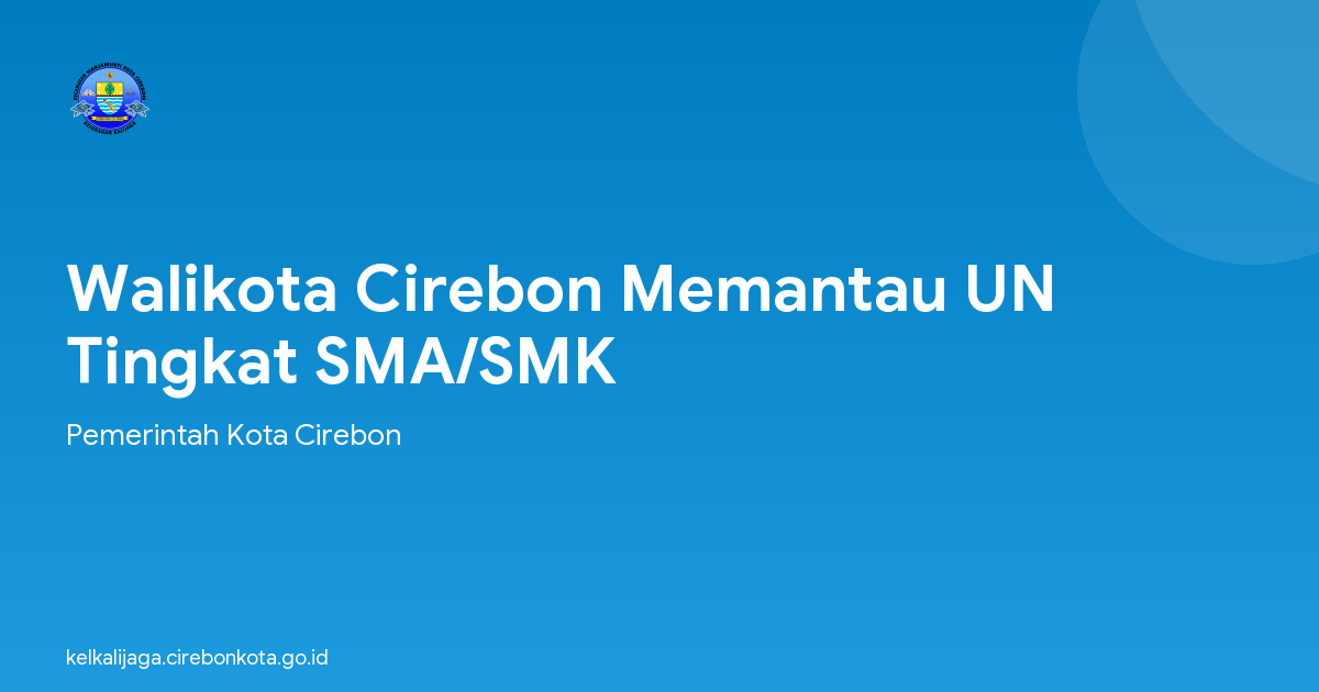 Walikota Cirebon Memantau UN Tingkat SMA/SMK