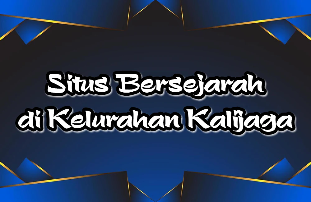 Situs Bersejarah di Kelurahan Kalijaga
